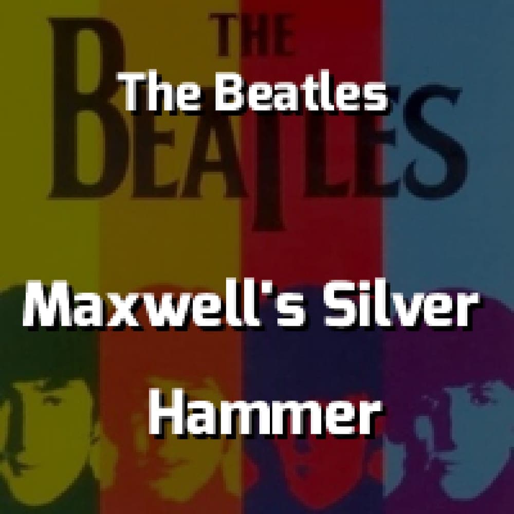 The Beatles - Maxwell's Silver Hammer
