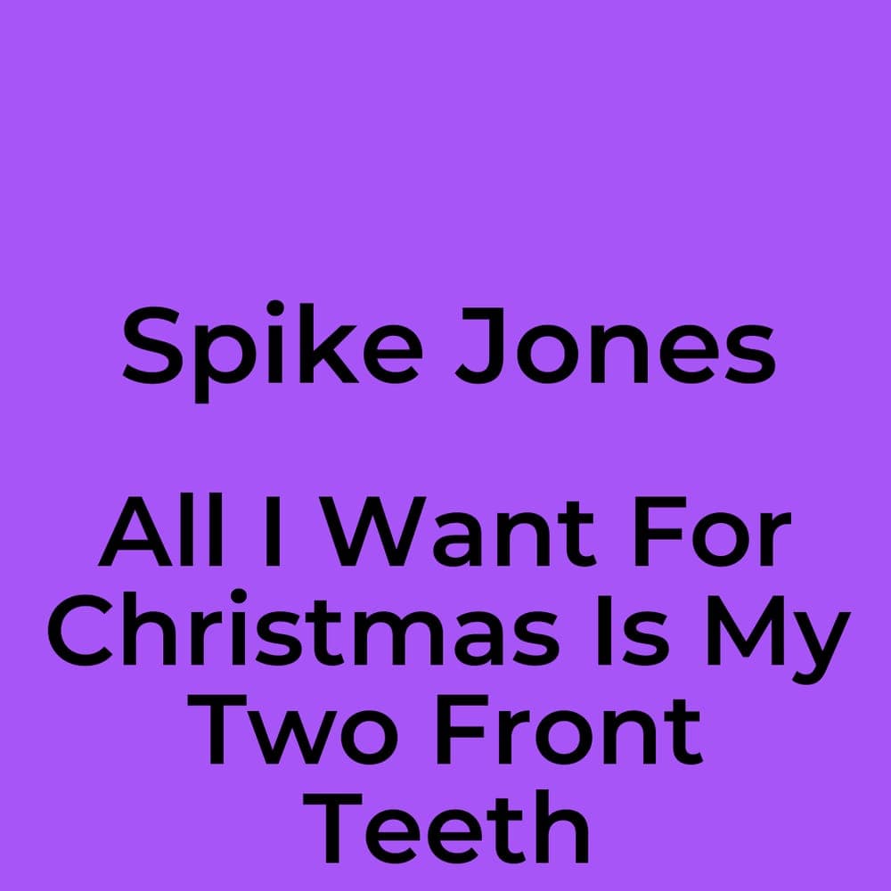 Spike Jones - All I Want For Christmas Is My Two Front Teeth