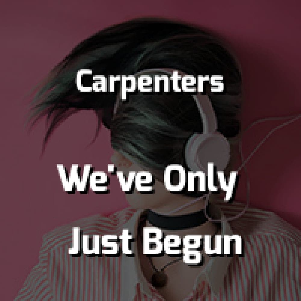 Carpenters - We've Only Just Begun