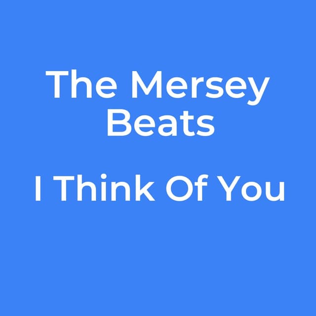 The Mersey Beats - I Think Of You