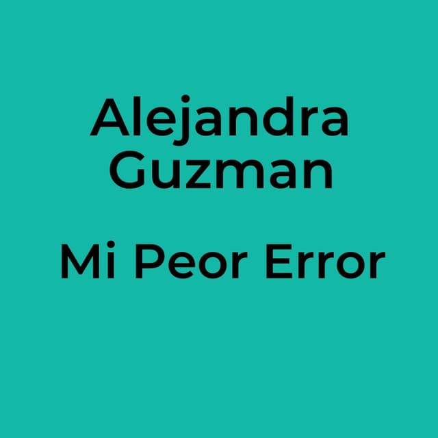 Mi Peor Error