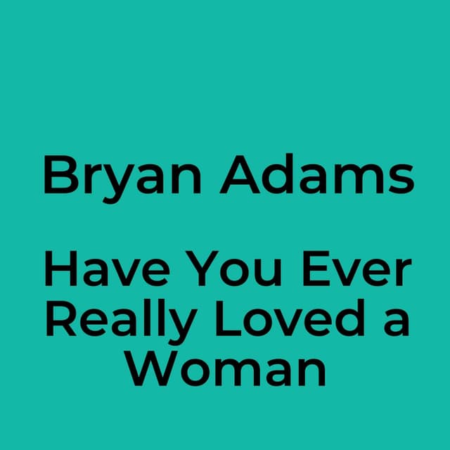 Have You Ever Really Loved a Woman