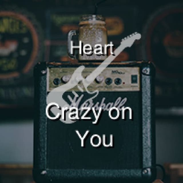 Crazy on You