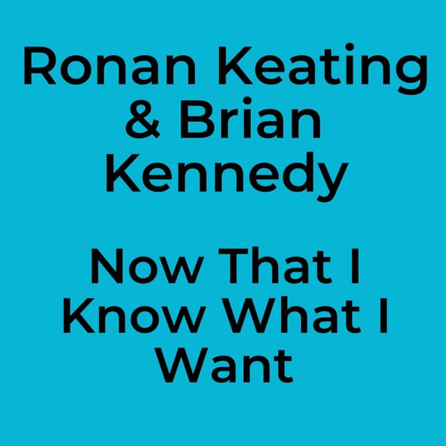 Now That I Know What I Want