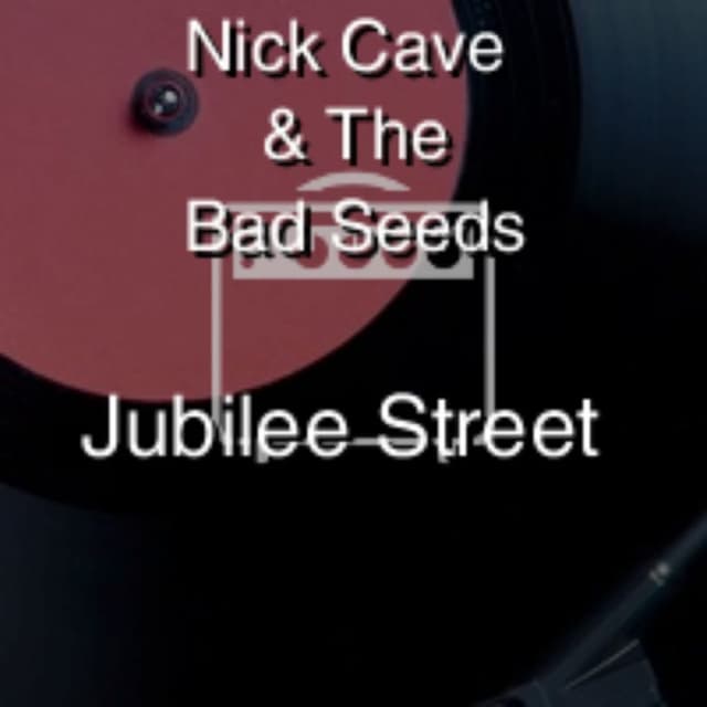 Nick Cave & The Bad Seeds - Jubilee Street
