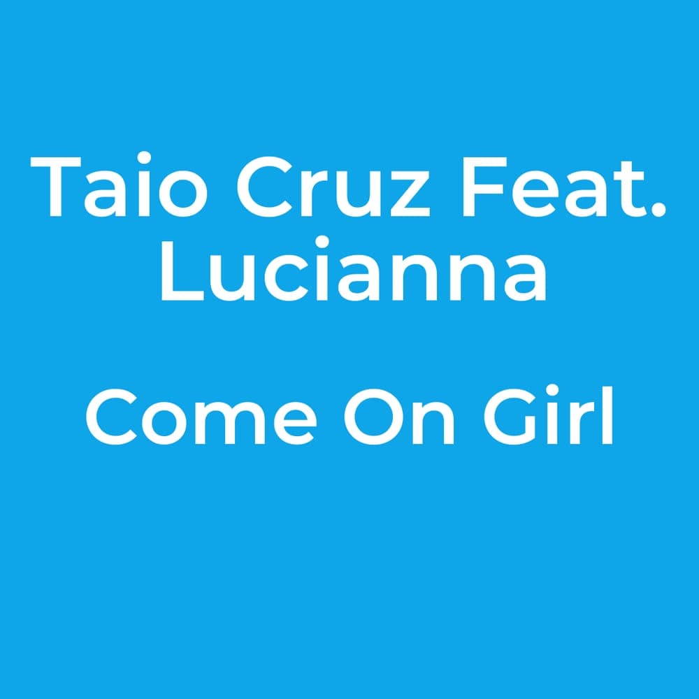 Taio Cruz Feat. Lucianna - Come On Girl