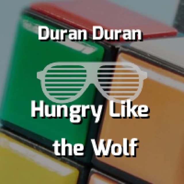 Hungry Like the Wolf