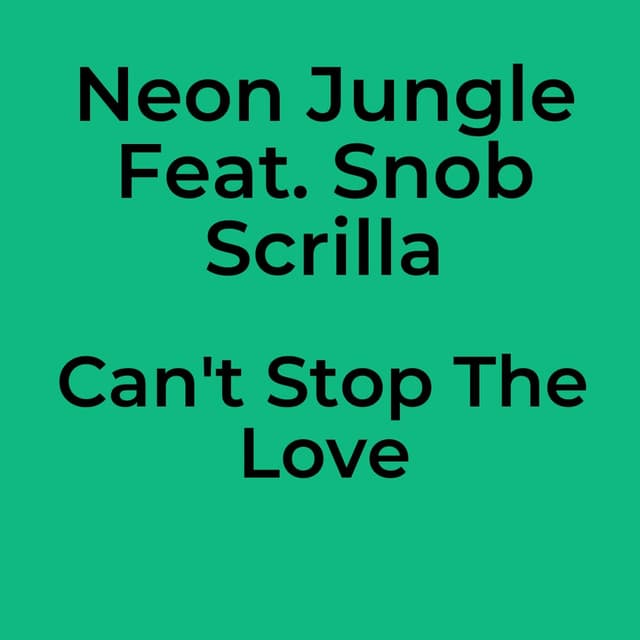 Neon Jungle Feat. Snob Scrilla - Can't Stop The Love