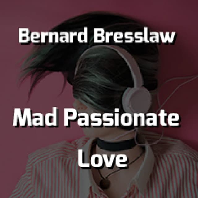 Mad Passionate Love