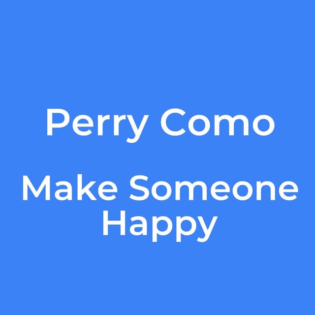 Make Someone Happy
