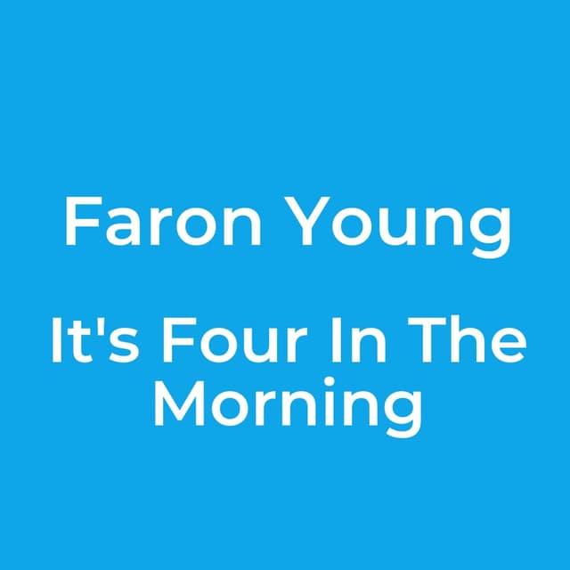 It's Four In The Morning