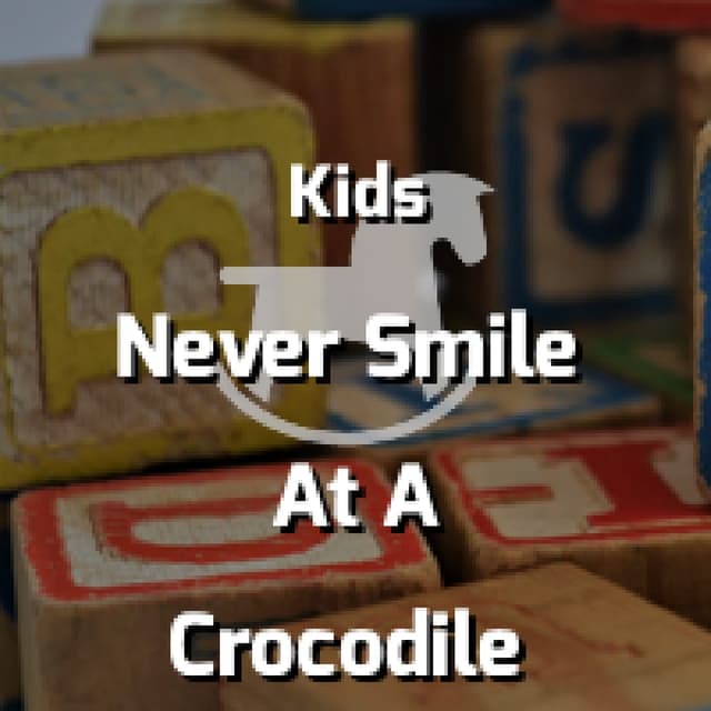 Never Smile At A Crocodile