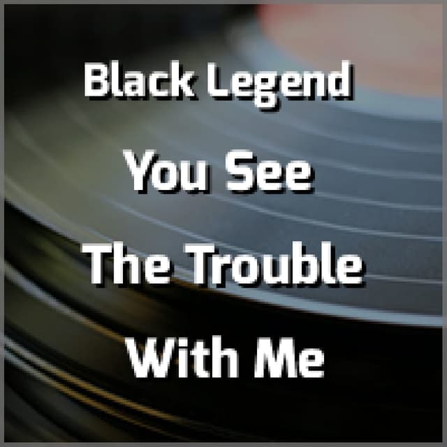 You See The Trouble With Me