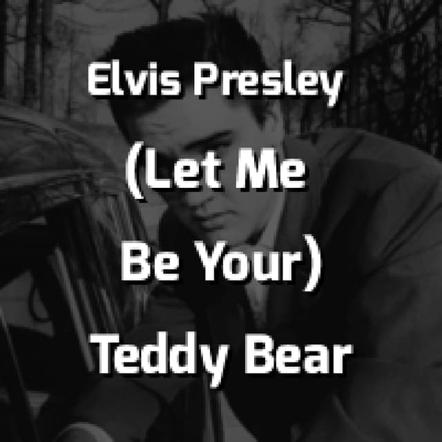 (Let Me Be Your) Teddy Bear