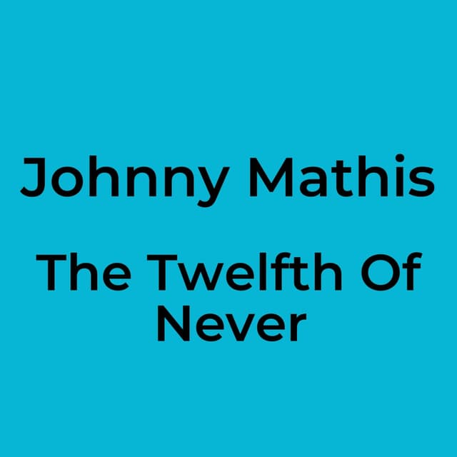 The Twelfth Of Never