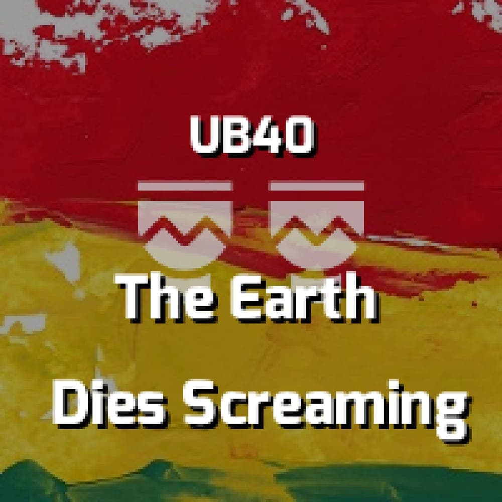 UB40 - The Earth Dies Screaming