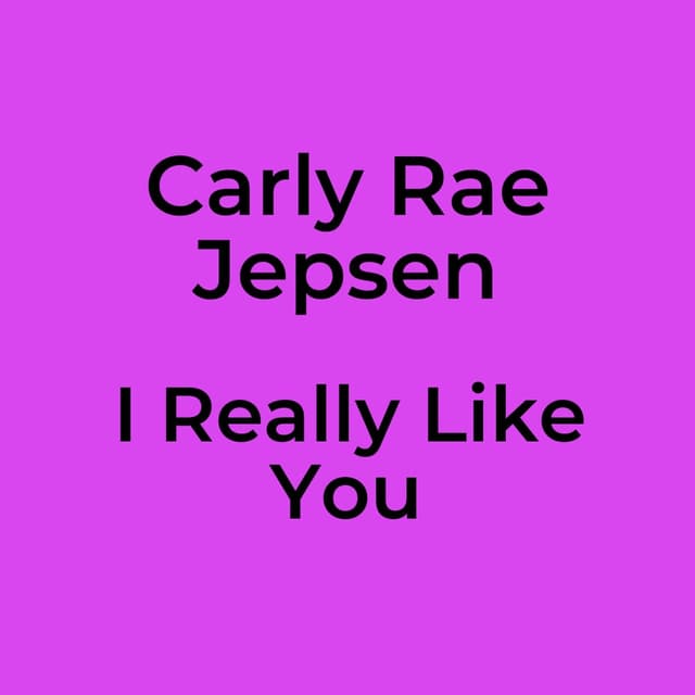 I Really Like You