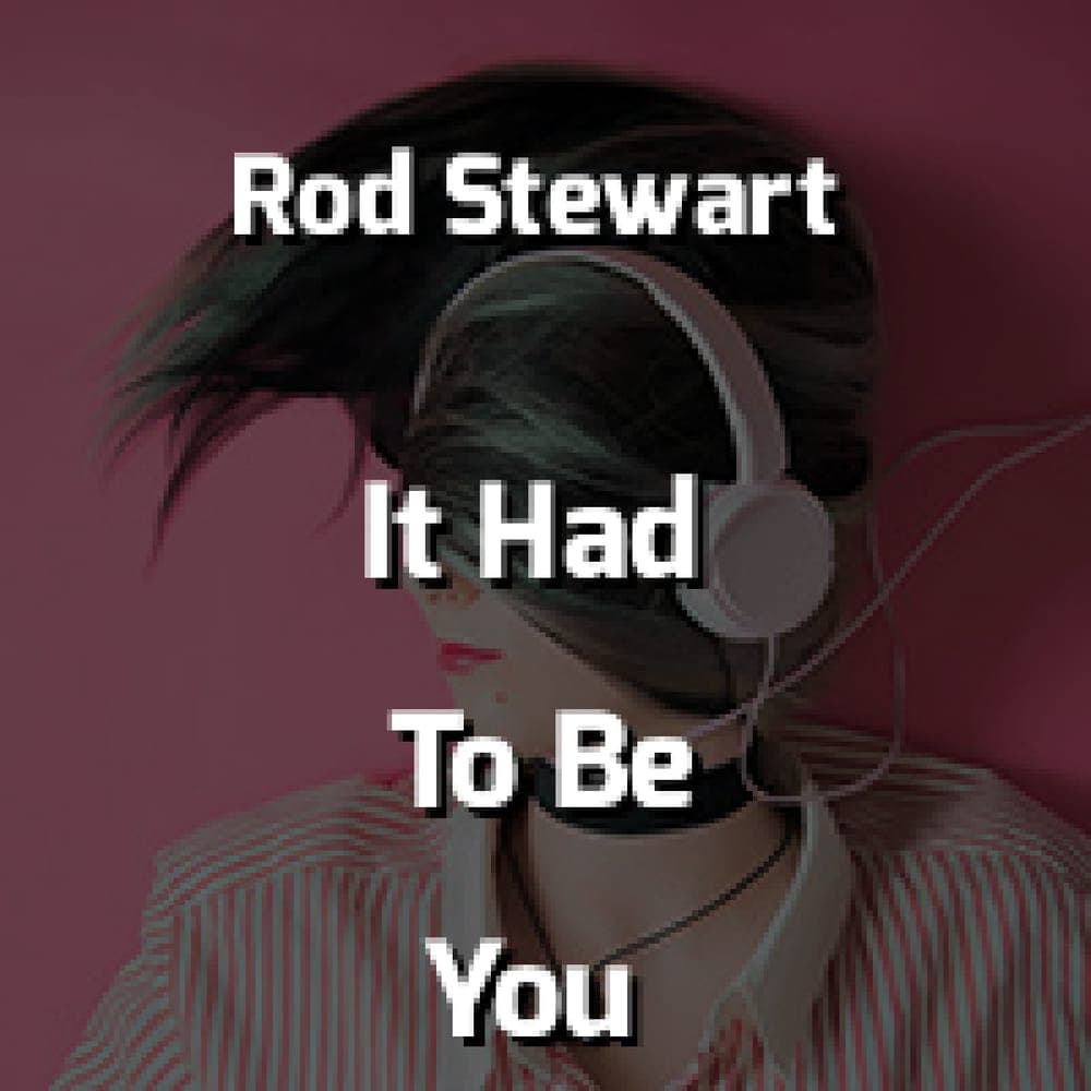 Rod Stewart - It Had To Be You