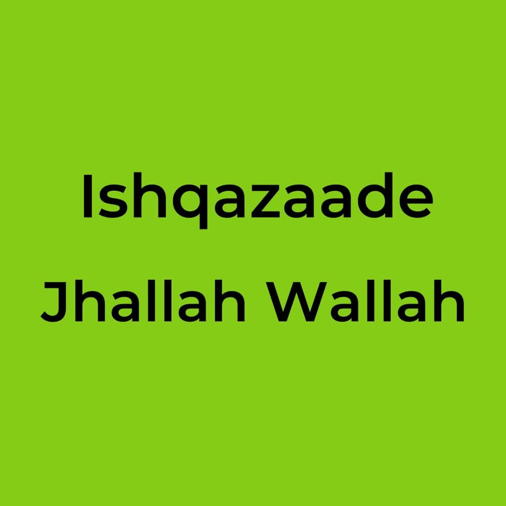 Ishqazaade - Jhallah Wallah
