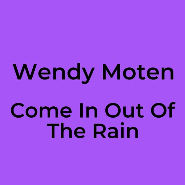 Come In Out Of The Rain