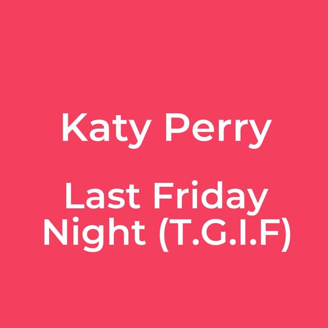 Last Friday Night (T.G.I.F)