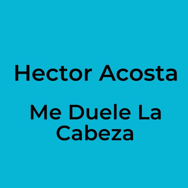 Me Duele La Cabeza