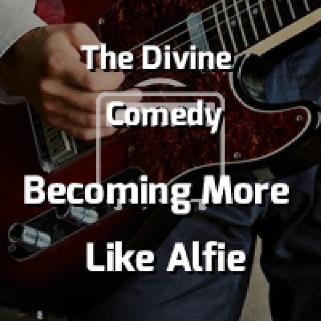 Becoming More Like Alfie