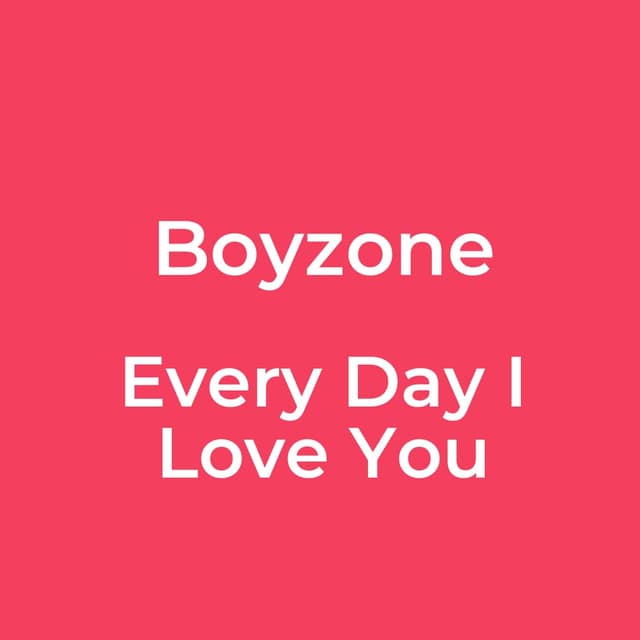 Every Day I Love You