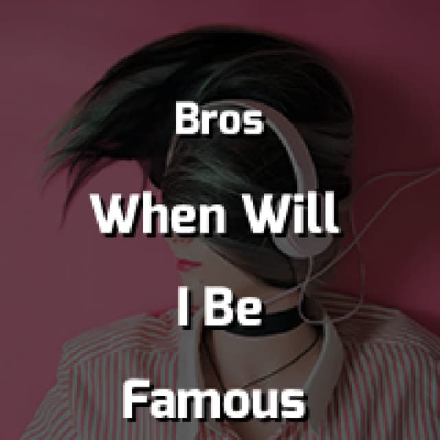 When Will I Be Famous