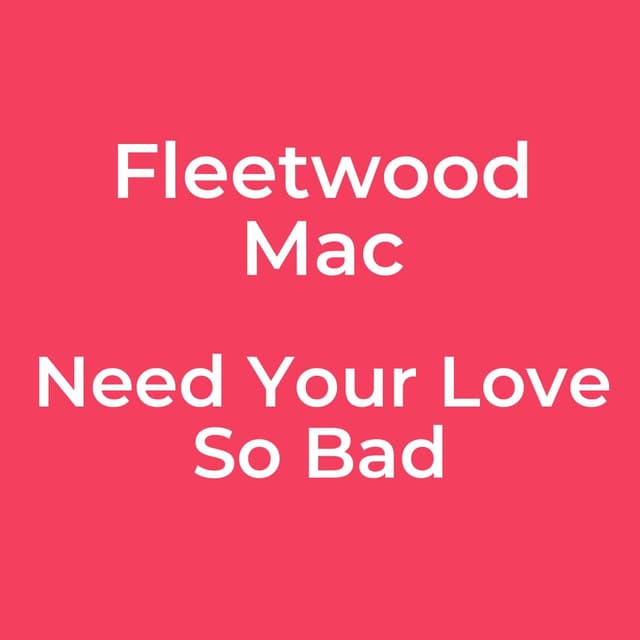 Need Your Love So Bad