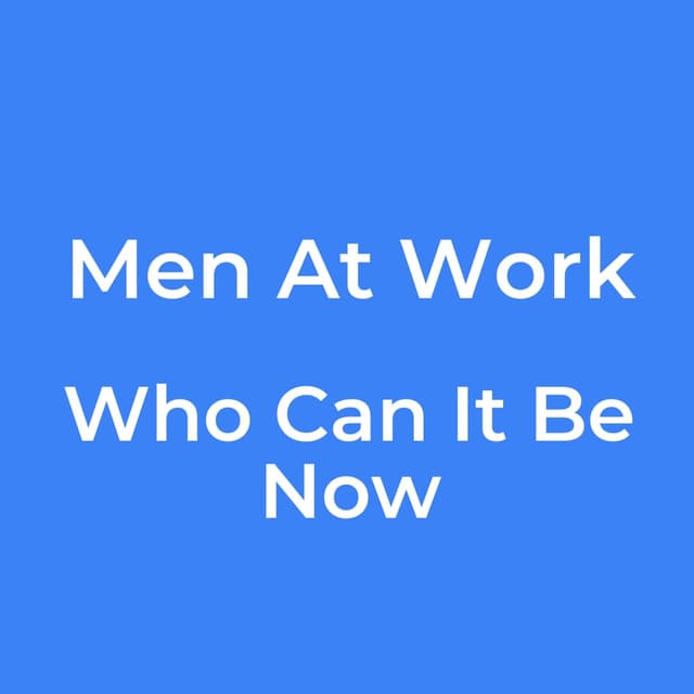 Who Can It Be Now