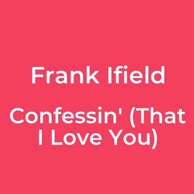 Confessin' (That I Love You)