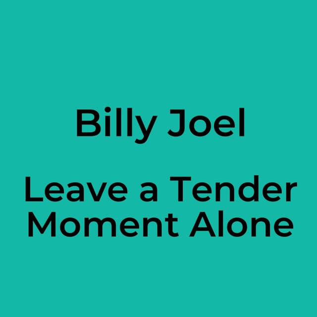 Leave a Tender Moment Alone