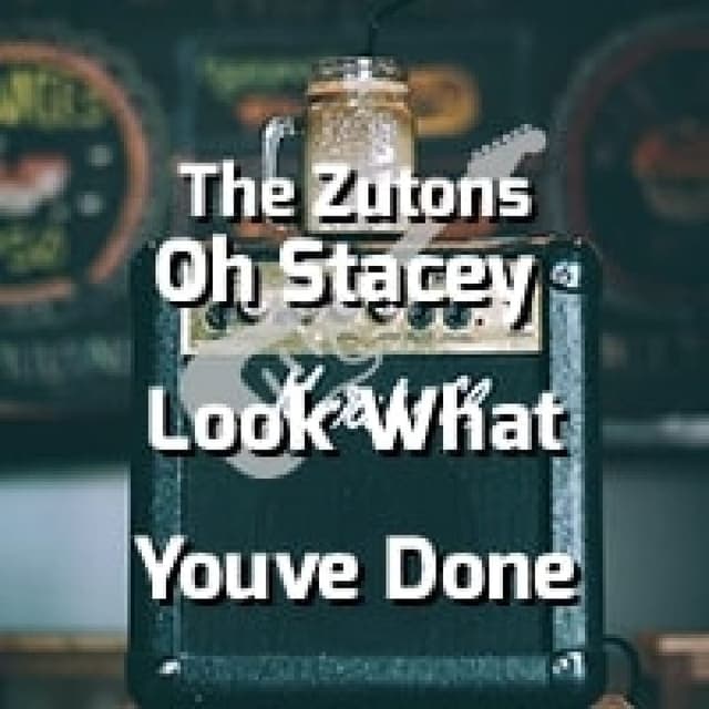 Oh Stacey (Look What You’ve Done!)