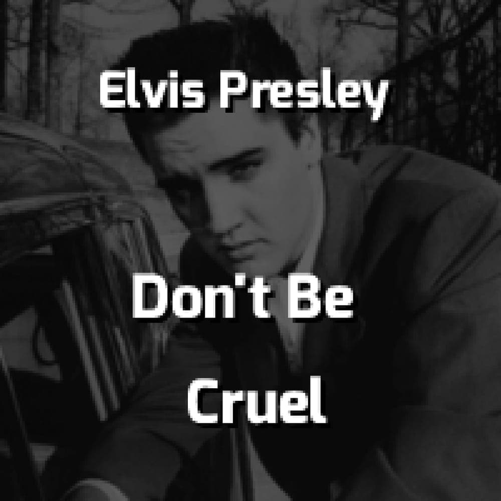 Elvis Presley - Don't Be Cruel