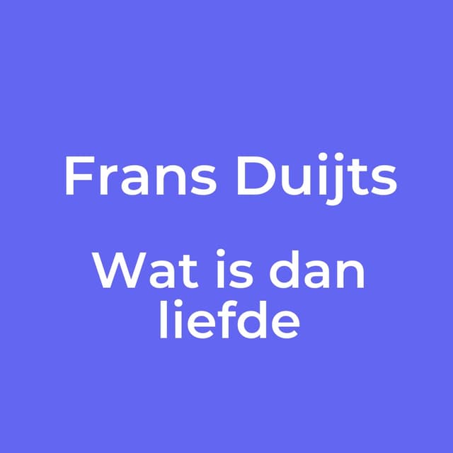 Wat is dan liefde