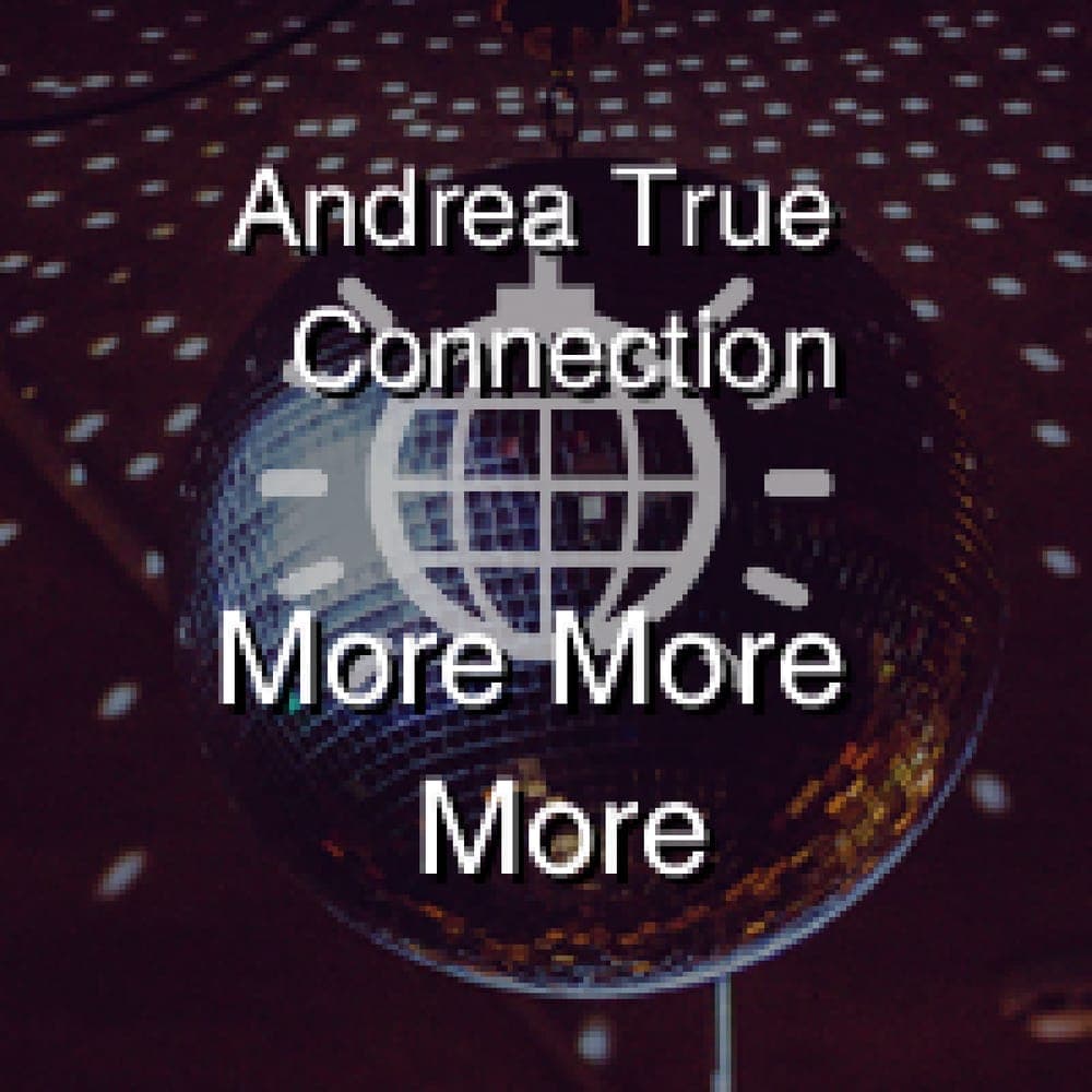 Andrea True Connection - More More More