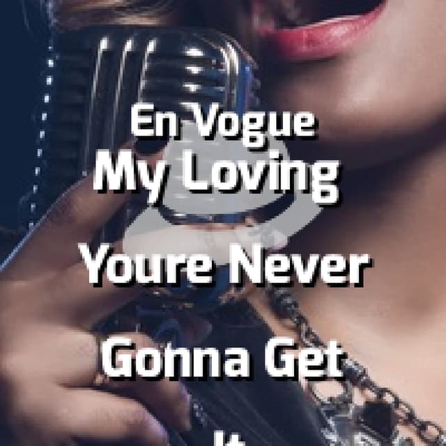 My Loving You're Never Gonna Get It