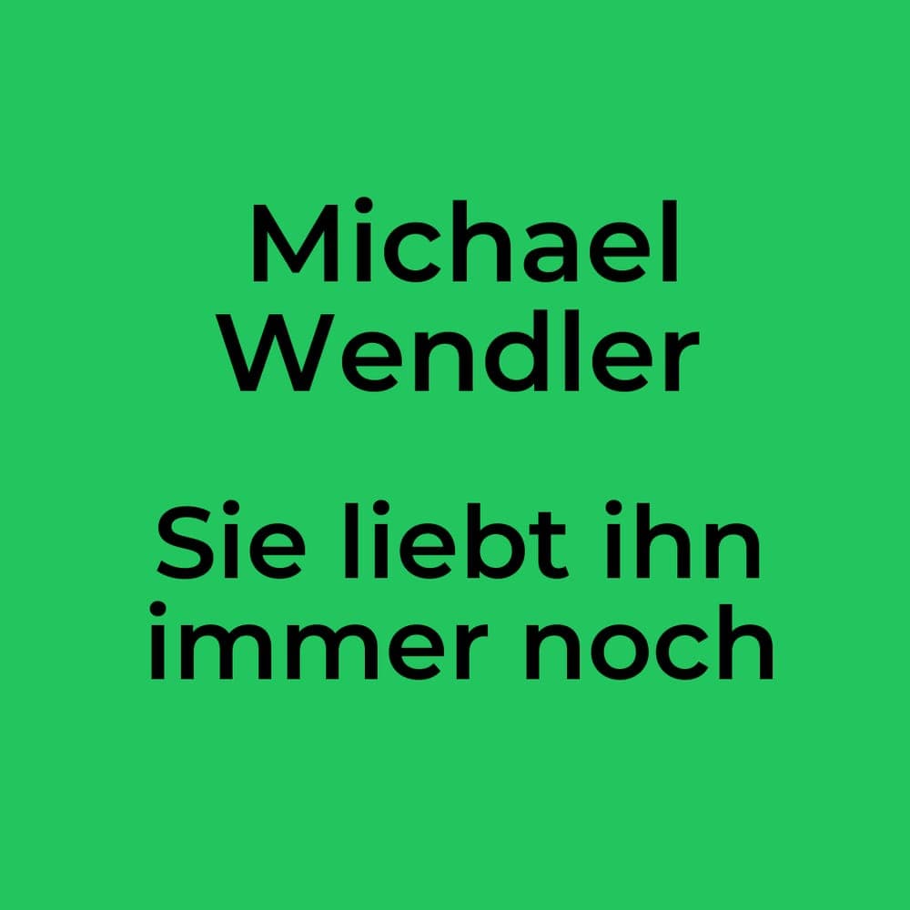 Michael Wendler - Sie liebt ihn immer noch