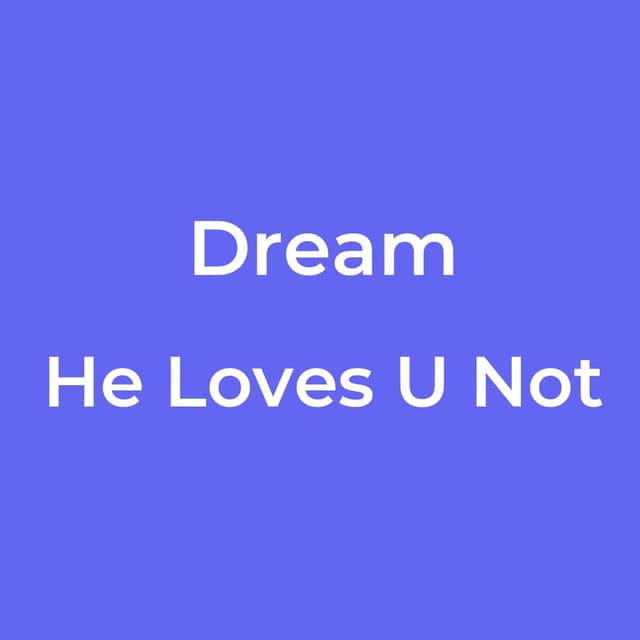 He Loves U Not