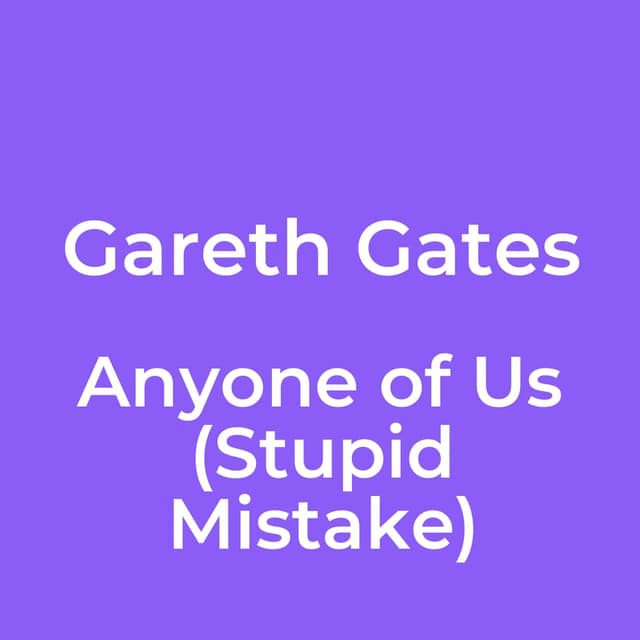 Anyone of Us (Stupid Mistake)