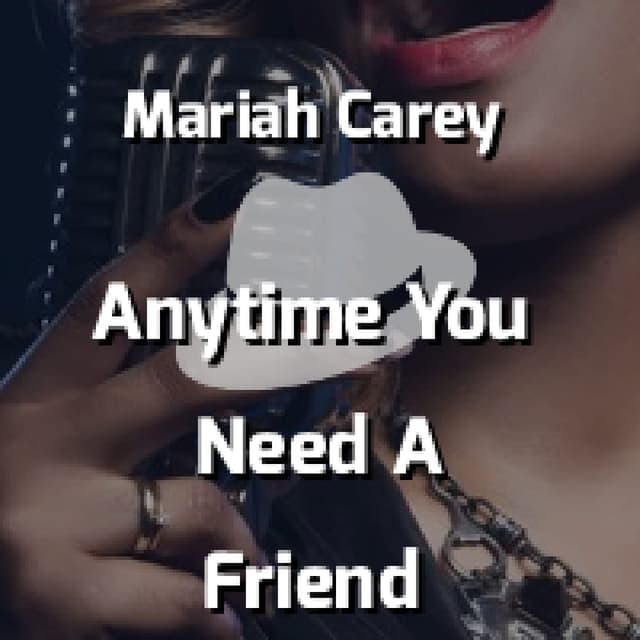 Anytime You Need A Friend