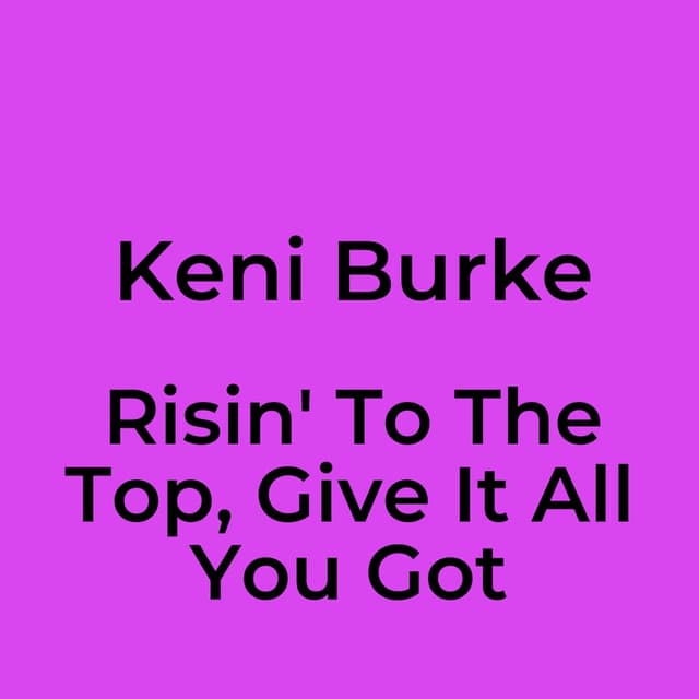 Risin' To The Top, Give It All You Got