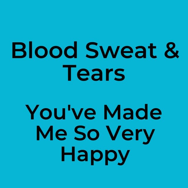 You've Made Me So Very Happy