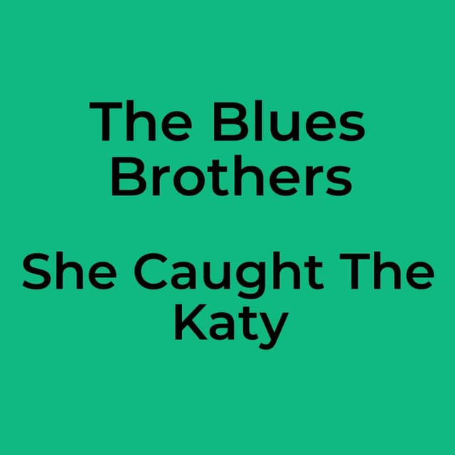 She Caught The Katy