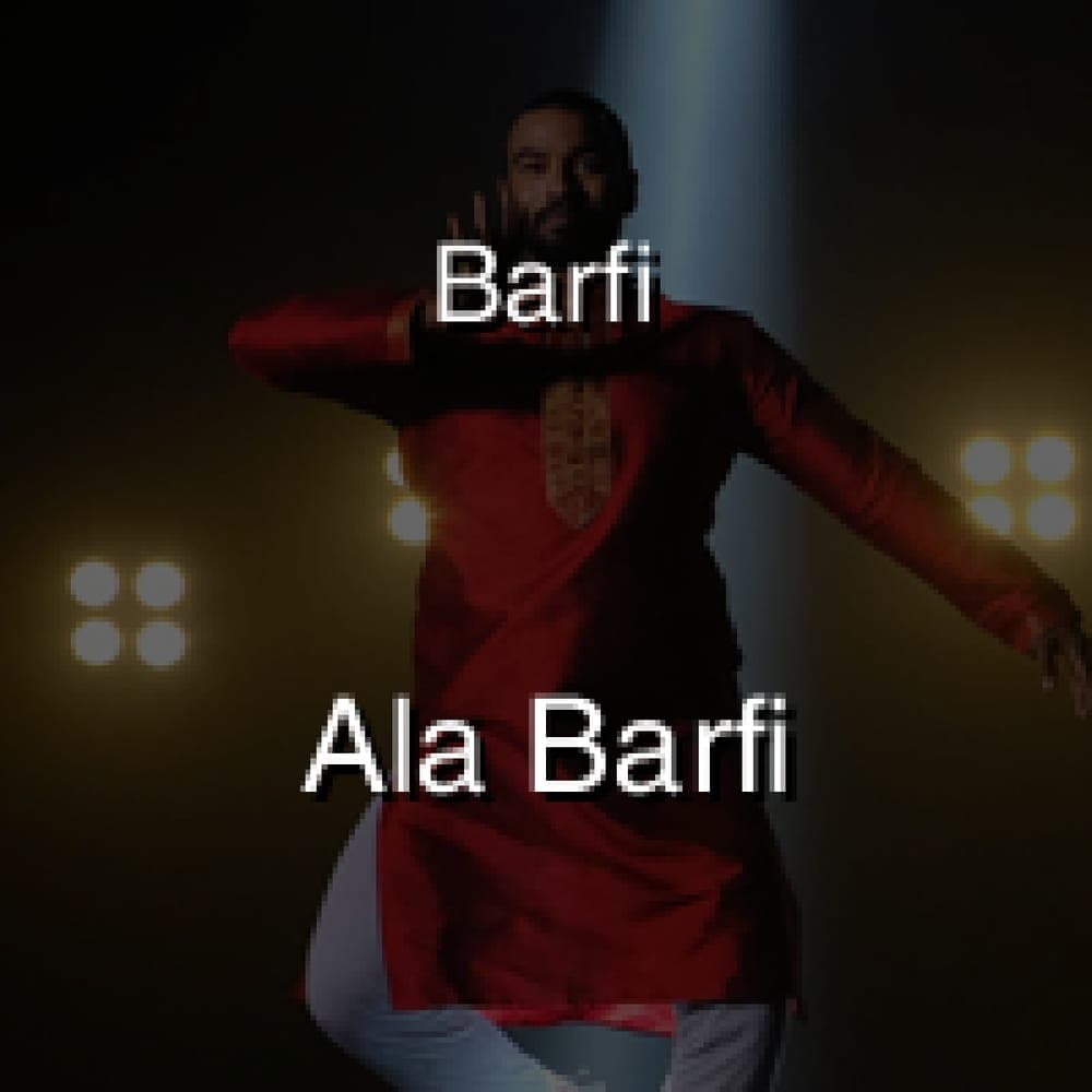 Barfi - Ala Barfi