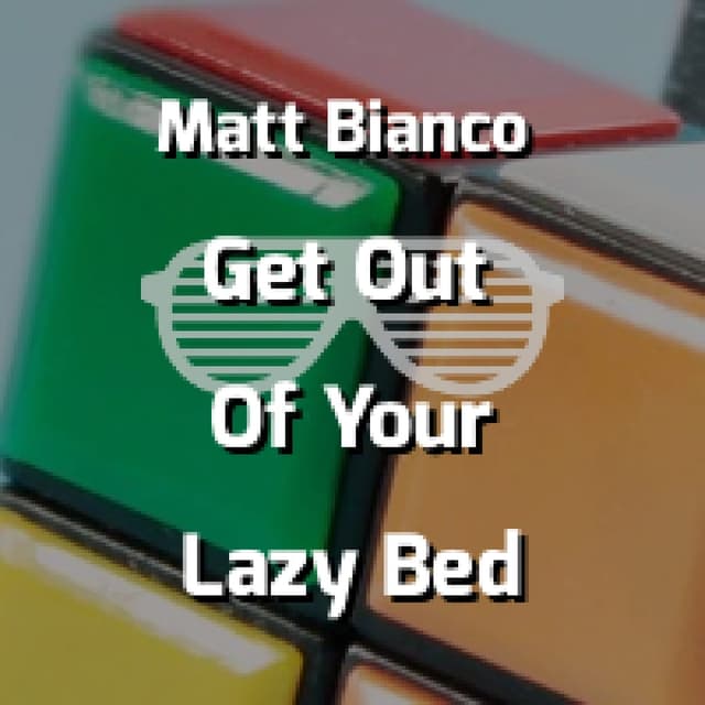 Get Out Of Your Lazy Bed