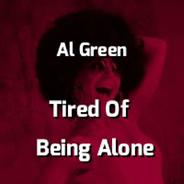 Tired Of Being Alone