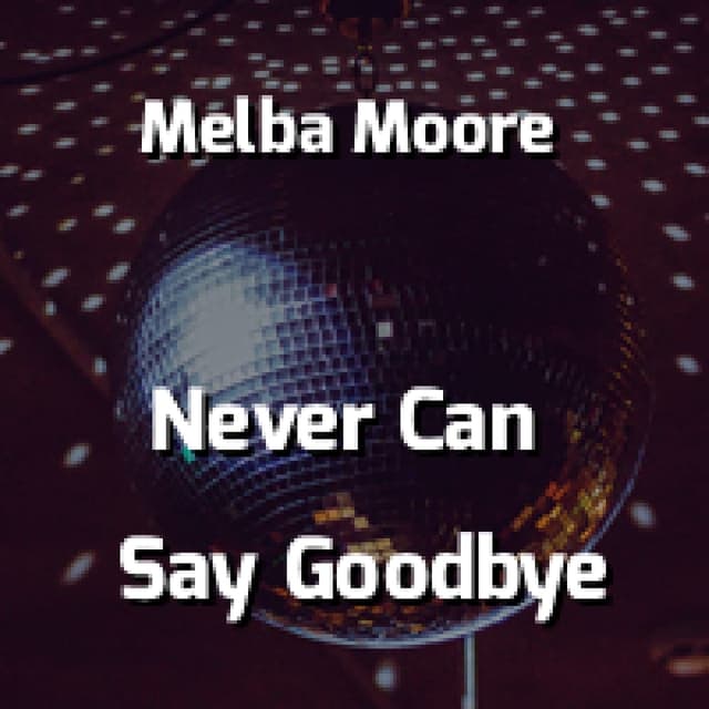 Never Can Say Goodbye
