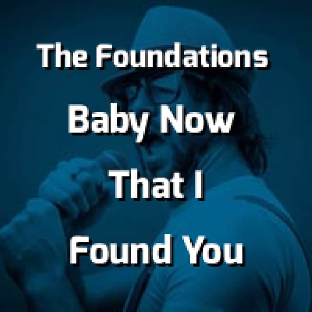 Baby Now That I Found You